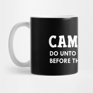 Camping do unto others before they undo you Mug